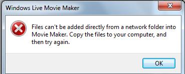 Files can’t be added directly from a network folder into movie maker. Copy the files to your computer, and then try again” 