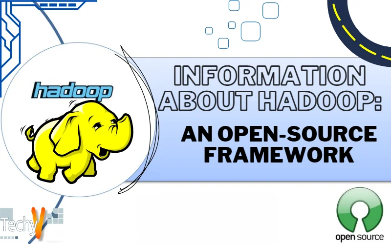 Information About Hadoop: An Open-Source Framework