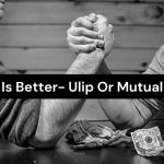 What Is Better- Ulip Or Mutual Funds