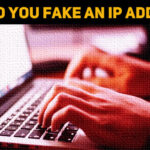 How Do You Fake An IP Address?