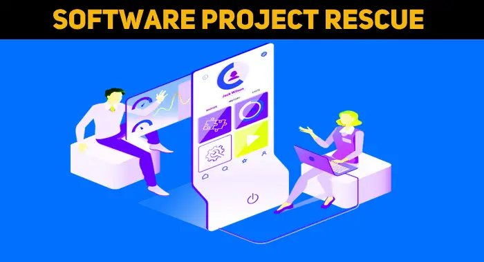 Software Project Rescue: All You Need To Know Right Now