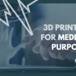 3D Printing For Medical Purposes