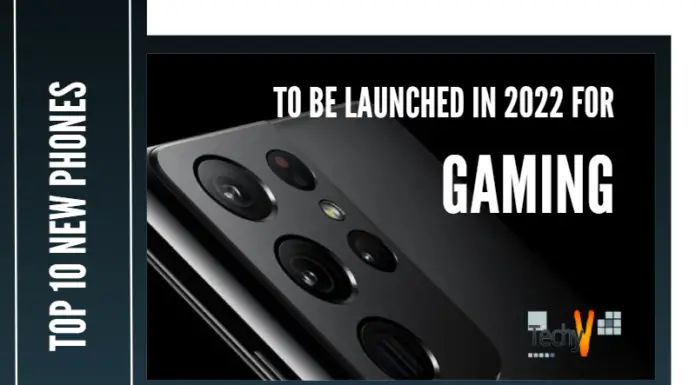 Top 10 New Phones To Be Launched In 2022 For Gaming