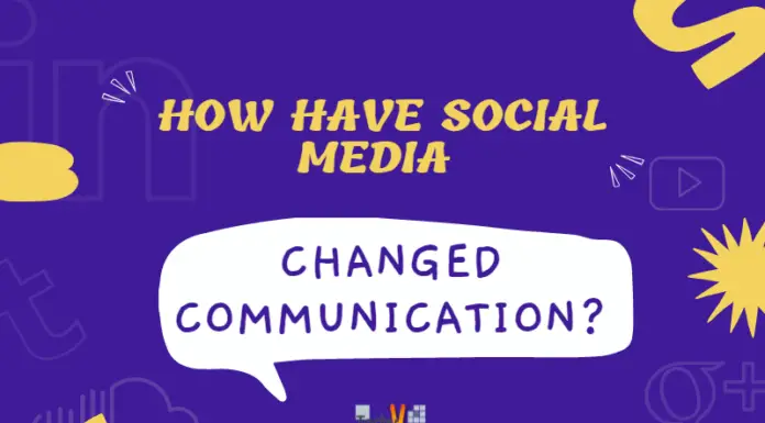 How Have Social Media Changed Communication?