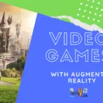 Top 10 Video Games with Augmented Reality