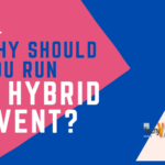 Why Should You Run A Hybrid Event?