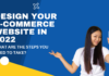 Design Your E-Commerce Website In 2022 – What Are The Steps You Need To Take?
