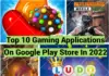 Top 10 Gaming Applications On Google Play Store In 2022