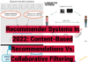 Recommender Systems In 2022: Content-Based Recommendations Vs. Collaborative Filtering