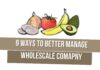 9 Ways To Better Manage Wholesale Produce Supply