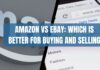 Amazon Vs EBay: Which Is Better For Buying And Selling?
