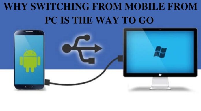Why Switching From Mobile To PC Is The Way To Go