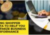 Using Shopper Data To Help You Optimize Business Performance