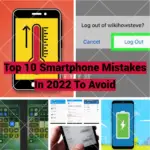 Top 10 Smartphone Mistakes In 2022 To Avoid