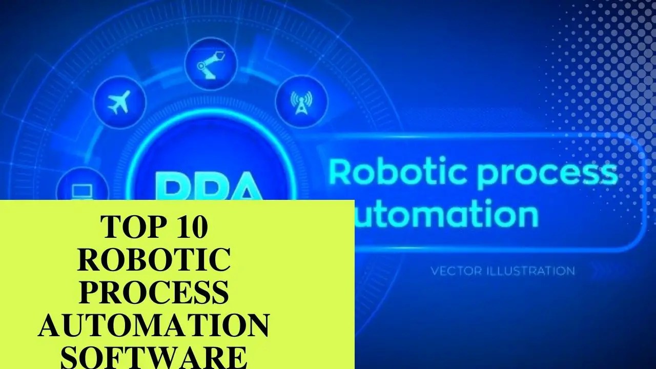 Top 10 Robotic Process Automation Software