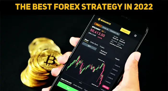 What Is The Best Forex Strategy In 2022?