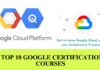Top 10 Google Certification Courses
