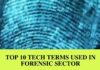 Top 10 Tech Terms Used In  Forensic Sector