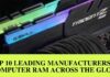 Top 10 Leading Manufacturers Of Computer RAM Across The Globe