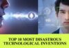 Top 10 Most Disastrous Technological Inventions