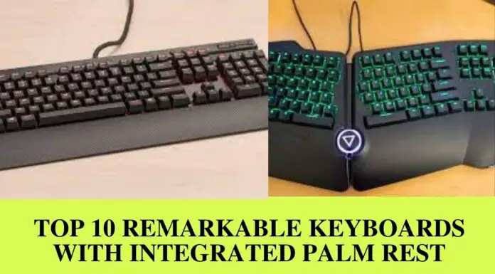 Top 10 Remarkable Keyboards With Integrated Palm Rest