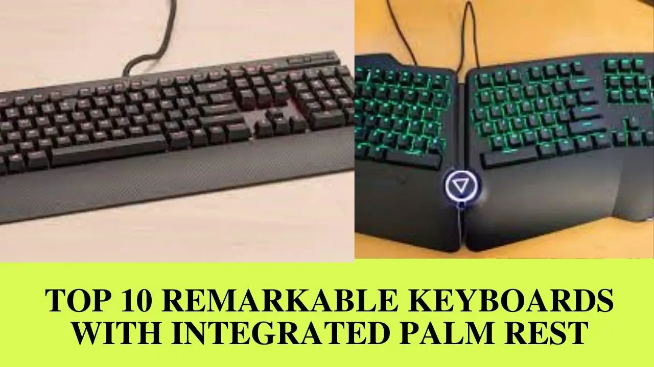 Top 10 Remarkable Keyboards With Integrated Palm Rest