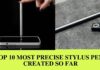 Top 10 Most Precise Stylus Pens Created So Far