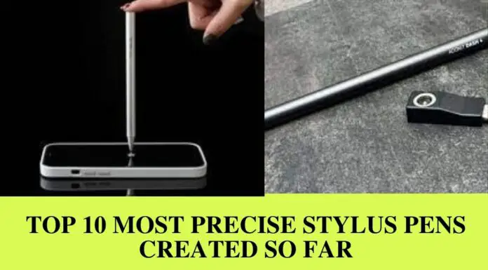 Top 10 Most Precise Stylus Pens Created So Far