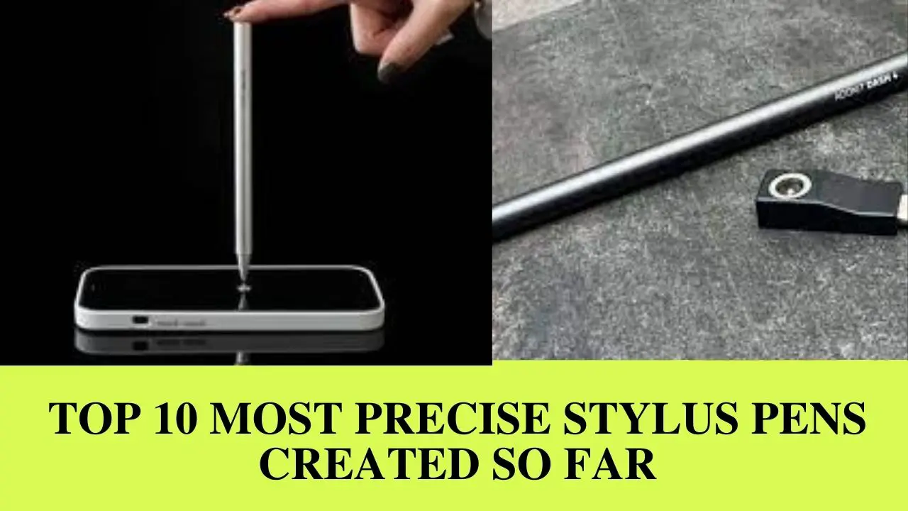 Top 10 Most Precise Stylus Pens Created So Far