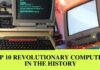 Top 10 Revolutionary Computers In The History
