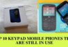 Top 10 Keypad Mobile Phones That Are Still In Use