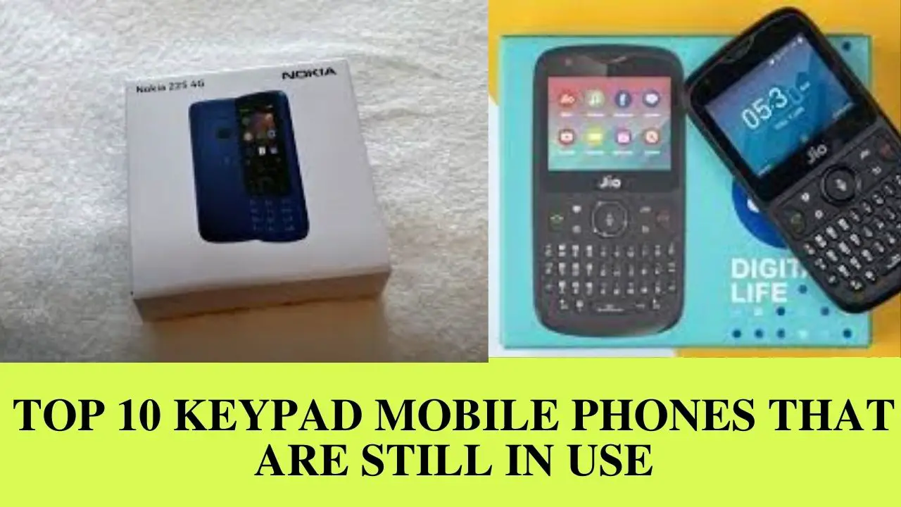 Top 10 Keypad Mobile Phones That Are Still In Use