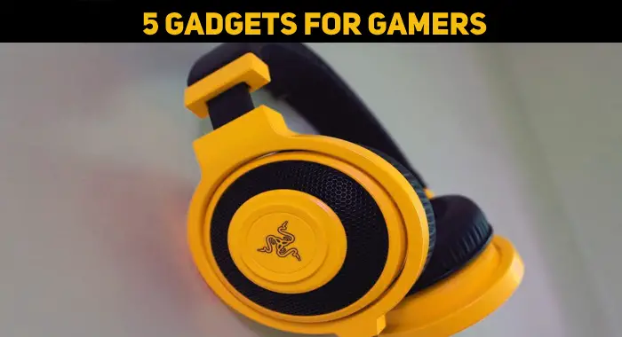 5 Gadgets For Gamers