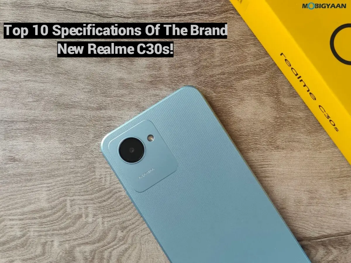 Top 10 Specifications Of The Brand New Realme C30s!