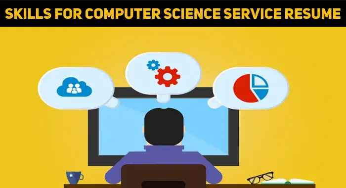 What Are The Key Skills For Computer Science Service Resume?