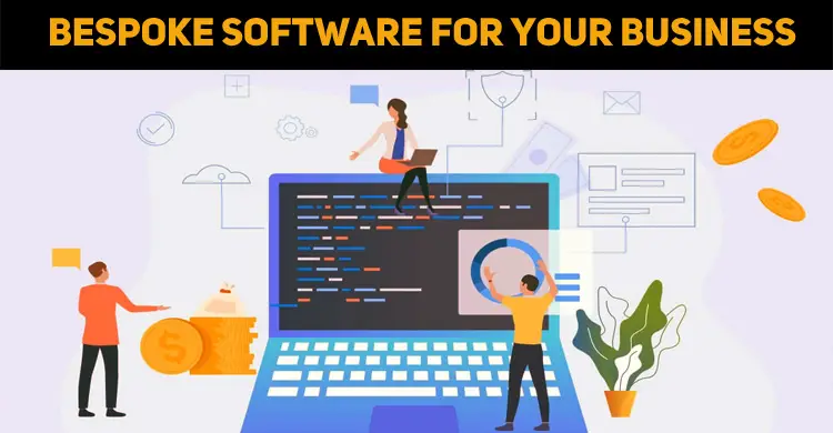 The Benefits And Drawbacks Of Developing Bespoke Software For Your Business