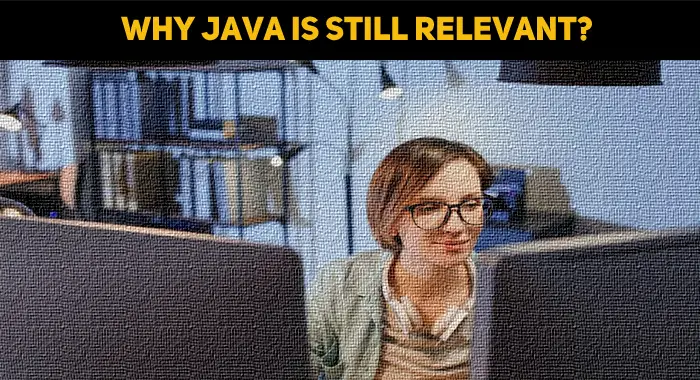 Why Java Is Still Relevant?