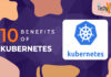 Ten Benefits Of Kubernetes
