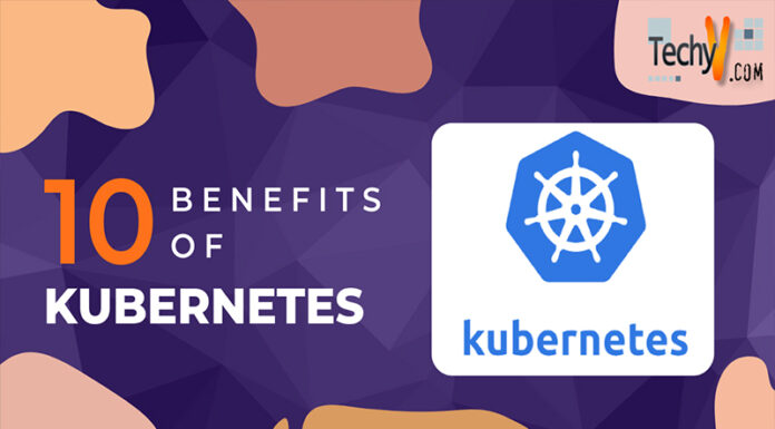 Ten Benefits Of Kubernetes