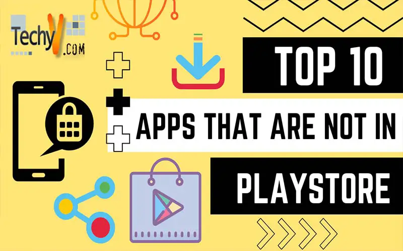 Top 10 Apps That Are Not In PlayStore
