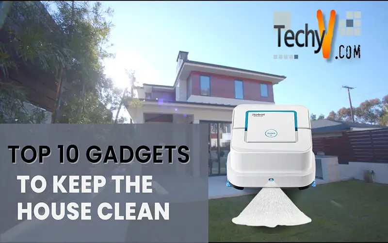 Top 10 Gadgets To Keep The House Clean