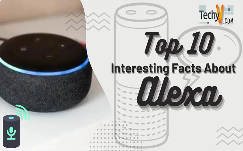 Top 10 Interesting Facts About Alexa