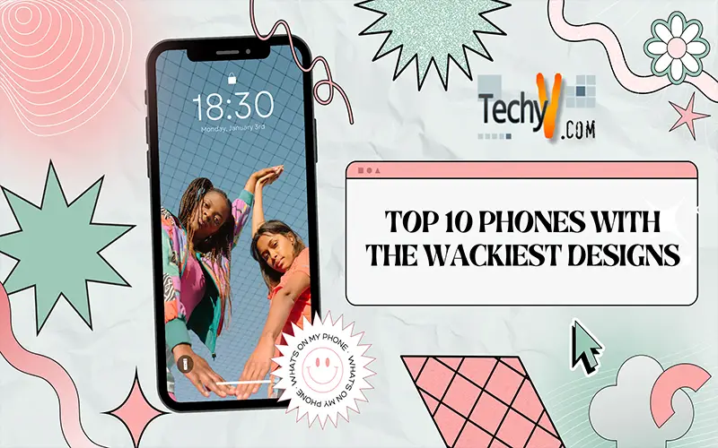 Top 10 Phones With The Wackiest Designs