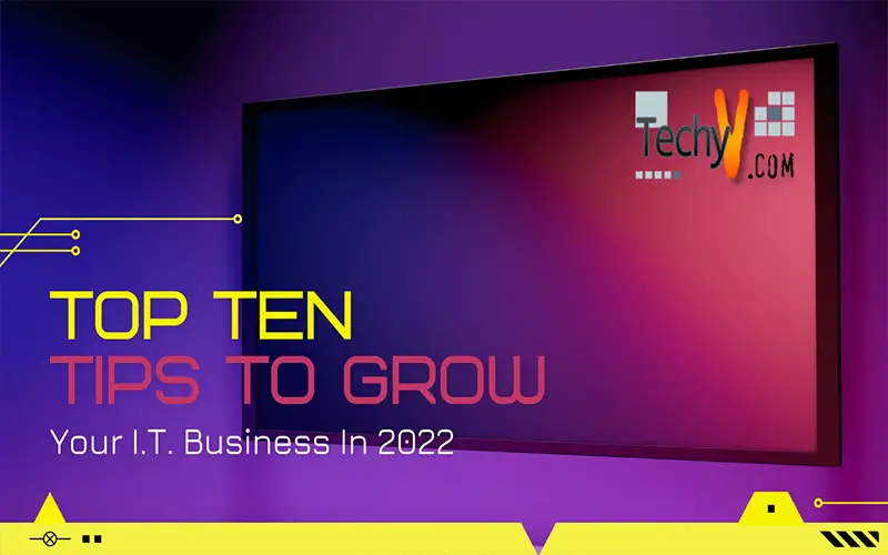 Top Ten Tips To Grow Your I.T. Business In 2022