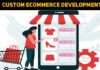 How Custom Ecommerce Development Is Disrupting The Industry