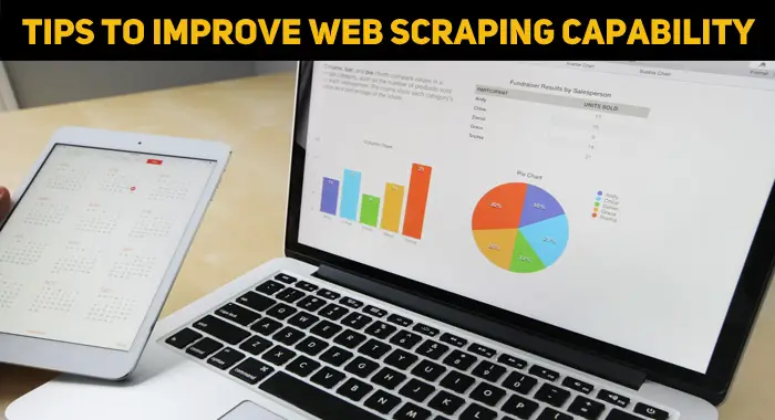10 Important Tips To Improve Your Web Scraping Capability