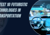 Latest 10 Futuristic Technologies In Transportation