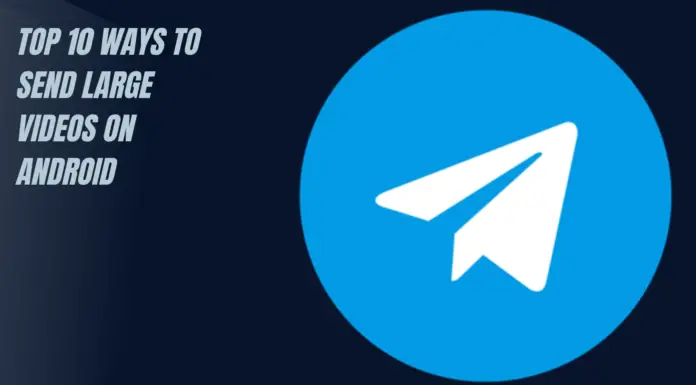 Top 10 Ways To Send Large Videos On Android