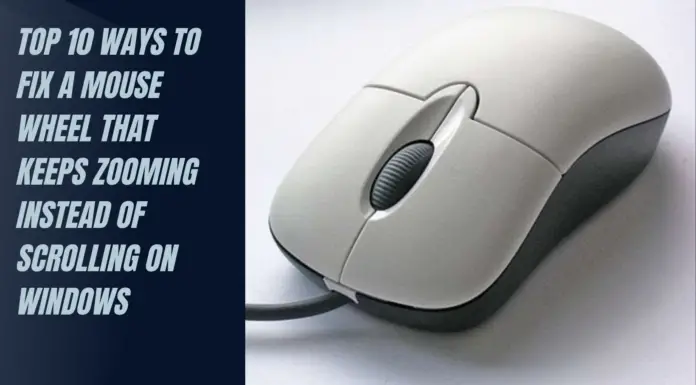 Top 10 Ways To Fix A Mouse Wheel That Keeps Zooming Instead Of Scrolling On Windows