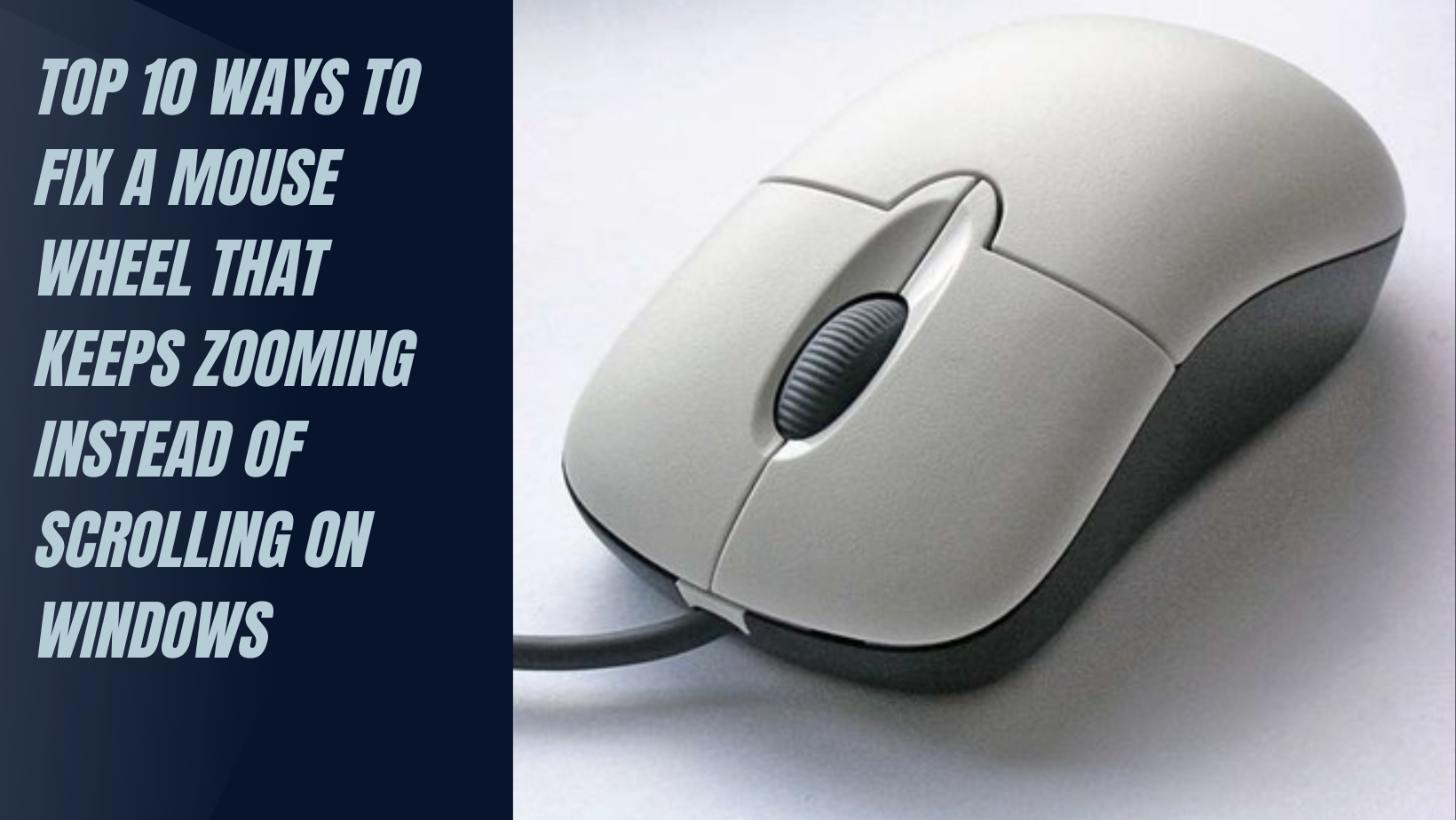 Top 10 Ways To Fix A Mouse Wheel That Keeps Zooming Instead Of Scrolling On Windows